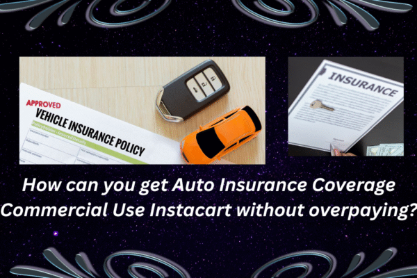 Auto Insurance Coverage Commercial Use Instacart