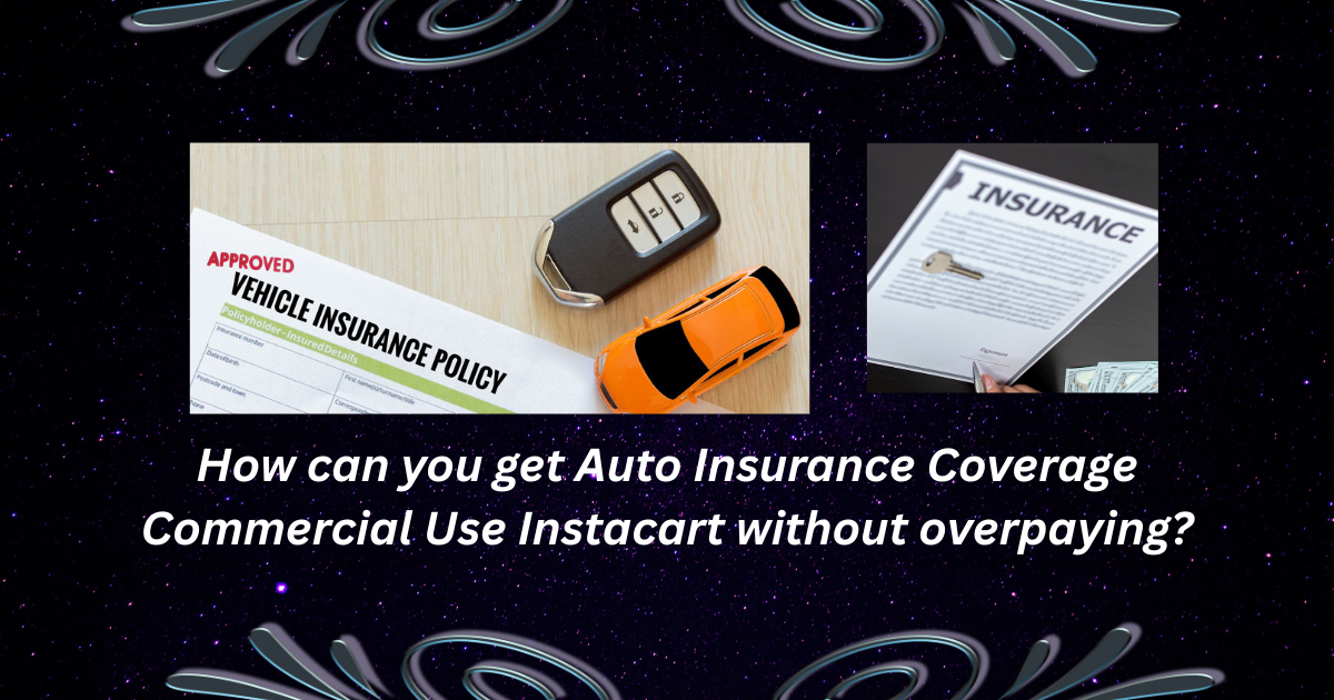 Auto Insurance Coverage Commercial Use Instacart