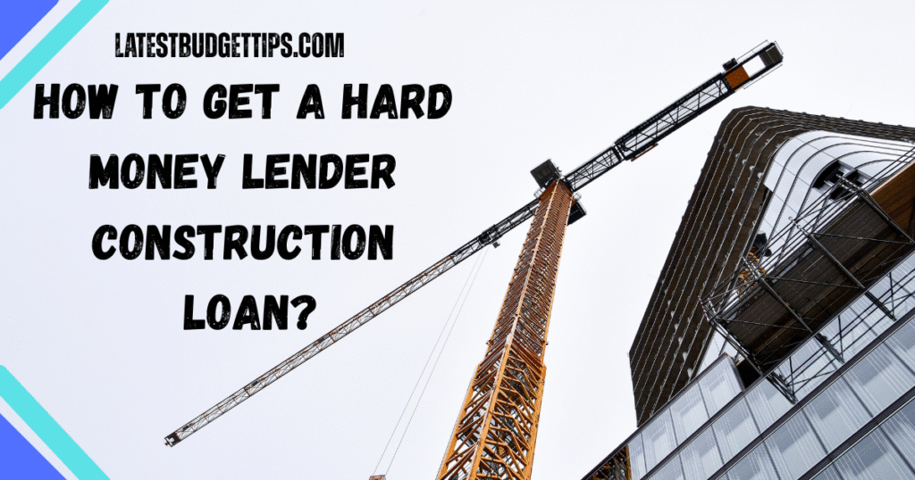 Hard Money Lender Construction Loan