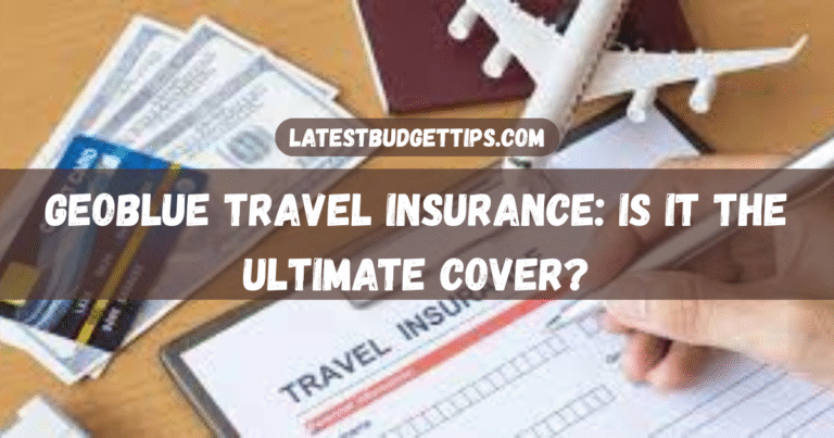 GeoBlue Travel Insurance: Is It the Ultimate Cover?