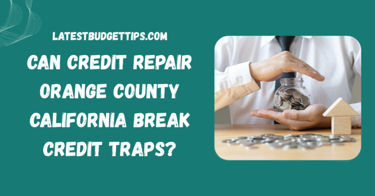 Can Credit Repair Orange County California Break Credit Traps?