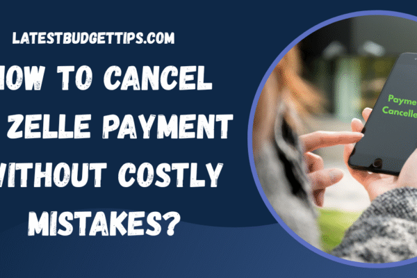 How To Cancel a Zelle Payment