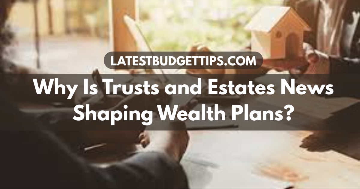 Trusts and Estates News