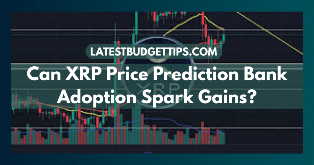 XRP Price Prediction Bank Adoption