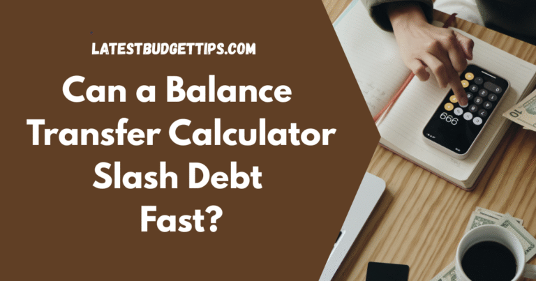 Can a Balance Transfer Calculator Slash Debt Fast?
