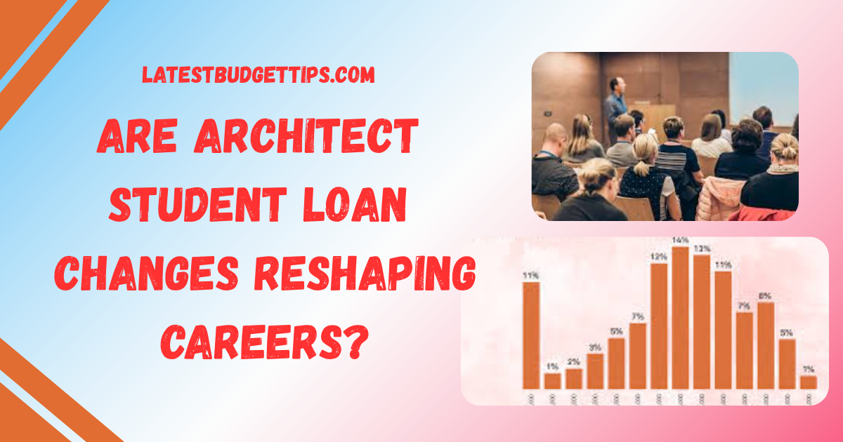 Architect Student Loan Changes